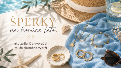 Šperky na horúce leto:  ako zažiariť a vybrať si to, čo skutočne vydrží   
